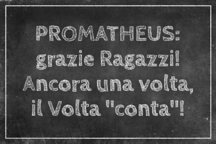 Promatheus ancora una volta il Volta conta